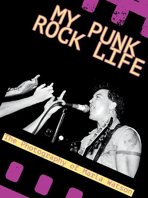 My Punk Rock Life - The Photography of Marla Watson (paperback edition)