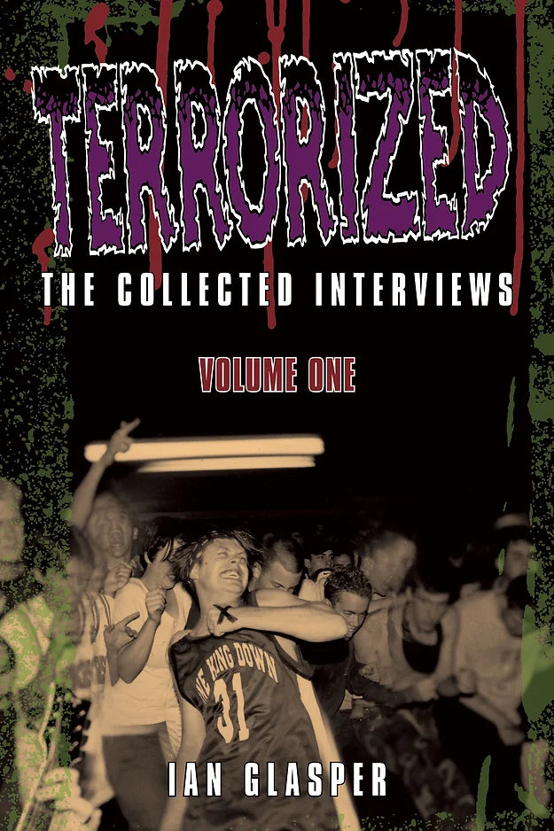 Terrorized: The Collected Interviews. Volume One by Ian Glasper