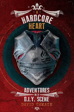 A Hardcore Heart: Adventures in a D.I.Y Scene, by David Gamage