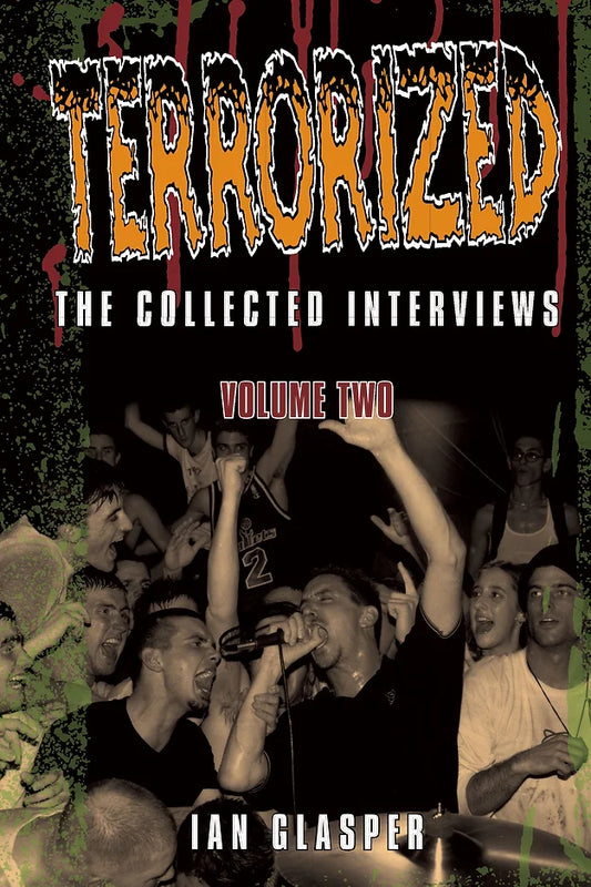 Terrorized: The Collected Interviews. Volume Two by Ian Glasper