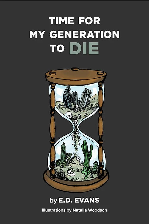 Time For My Generation To DIE by E.D. Evans