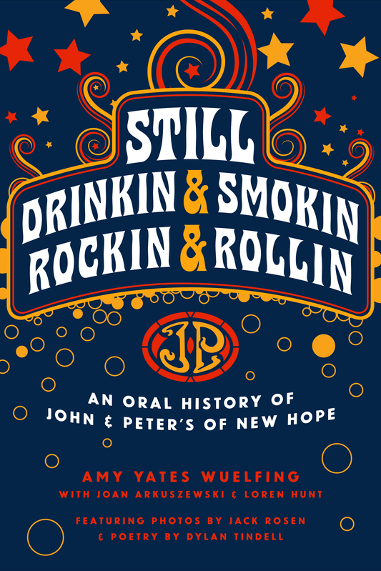 Still Drinkin' & Smokin', Rockin' & Rollin': An Oral History of  John & Peter’s, by Amy Yates Wuelfing